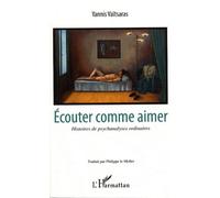 Ecouter comme aimer Histoires de psychanalyses ordinaires - Yannis Vaitsaras - L'harmattan - broché - Etude