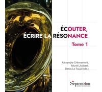 Écouter, écrire la résonance Tome 1