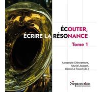 Écouter, écrire la résonance Tome 1 - Denis Le Touzé - Presses Universitaires Du Septen-Trion - broché - Manuel