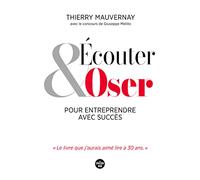 Écouter et oser pour entreprendre avec succès