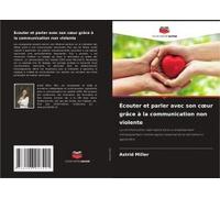 Écouter Et Parler Avec Son C¿Ur Grâce À La Communication Non Violente