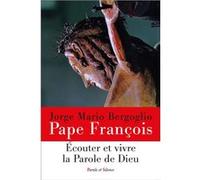 Écouter et vivre la Parole de Dieu Pape François (Auteur)