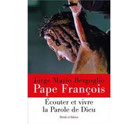 Écouter et vivre la Parole de Dieu - Pape François - Parole Et Silence Eds - broché - Essai