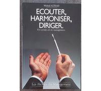 Ecouter, harmoniser, diriger : Un certain art du management