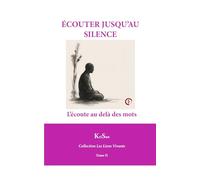 ÉCOUTER JUSQU’AU SILENCE: L’écoute au-delà des mots