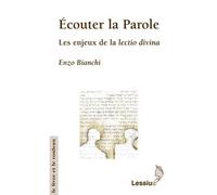Ecouter la Parole Les enjeux de la lectio divina - Enzo Bianchi - Lessius Eds - broché - Essai
