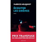Fabrice Melquiot – Écouter les sirènes – Roman – Actes Sud – broché