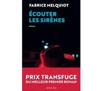 Fabrice Melquiot – Écouter les sirènes – Roman – Actes Sud – broché