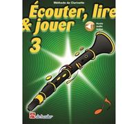Ecouter, Lire Et Jouer Vol.3 Clarinette + Acces Audio Inclus