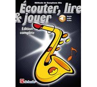 Ecouter, Lire Et Jouer Sax Alto (Edition Complete + Audio)