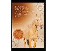 Écouter, observer, accompagner : vivre avec son cheval: École Sopetti