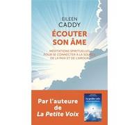 Ecouter son âme Eileen Caddy (Auteur)