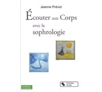 Ecouter son corps avec la sophrologie - Jeanne Prévot - Chronique Sociale - Poche - Guide