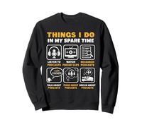 Écouteur de Podcast Things I Do in My Spare Time Sweatshirt