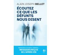 Écoutez ce que les defunts nous disent - Alain Joseph Bellet - Archipoche - Poche - Essai