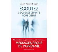Ecoutez ce que les défunts nous disent - Messages reçus de l'après-vie