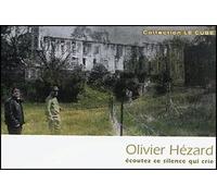 Écoutez ce silence qui crie - Olivier Hézard - Marie Delarbre Editions - broché - Monographie