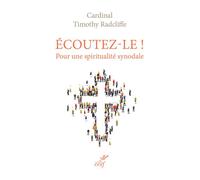 Écoutez-le ! Pour une spiritualité synodale - Timothy Radcliffe - Cerf - broché - Essai