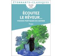 Écoutez le rêveur... Visions poétiques du monde - Victor Hugo - Flammarion - Poche - Scolaire / Universitaire