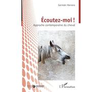 Écoutez-moi !: Approche contemporaine du cheval