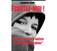 Écoutez-moi !: "Charly : un enfant autiste et un système à défier"