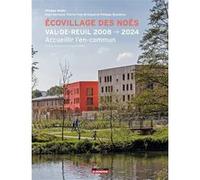 Écovillage des Noés Philippe Madec (Auteur), Philippe Rucheton (Auteur), Alain Bornarel (Auteur), Pierre-Yves Brunaud (Photographie), Dominique Gauzin-Müller (Préface)
