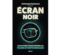 Ecran noir : les histoires vraies derrière les films d'espionnage - Christophe Narbonne - Dark Side - ebook (ePub) - Roman