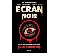 Ecran Noir - Les Histoires Vraies Derrière Les Films D'horreur