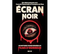 Ecran Noir - Les Histoires Vraies Derrière Les Films D'horreur