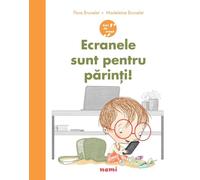 Ecranele sunt pentru parinti! - Flore Brunelet, Madeleine Brunelet, Nemi, Editie in limba romana