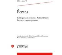 Ecrans N° 6, 2016-2 - Politique Des Auteurs / Auteur Theory - Lectures Contemporaines