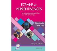 Ecrans et apprentissages: Le cerveau de nos enfants face aux défis numérique