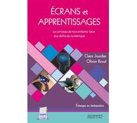 Ecrans Et Apprentissages - Le Cerveau De Nos Enfants Face Aux Défis Du Numérique