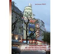 Ecrans Français De L'entre-Deux-Guerres - Les Années Sonores Et Parlantes