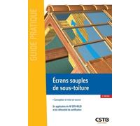 Ecrans souples de sous-toiture: Conception et mise en oeuvre. En application du NF DTU 40.29 et du référentiel de certification.