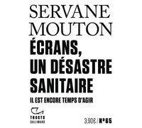 Écrans, un désastre sanitaire Il est encore temps d'agir - Servane Mouton - Gallimard - broché - Essai
