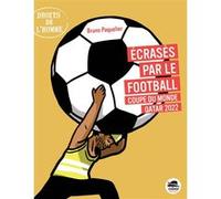 Écrasés par le football - Coupe du Monde - Qatar 2022 Bruno Paquelier (Auteur)