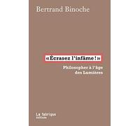 "Écrasez l'infâme!": Philosopher à l'âge des Lumières