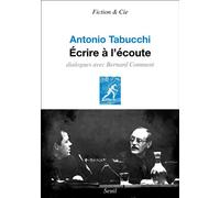 Écrire à l'écoute Dialogues avec Bernard Comment - Antonio Tabucchi - Seuil - broché - Essai