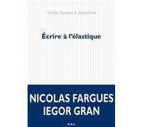 Écrire à l'élastique Iegor Gran (Auteur), Nicolas Fargues (Auteur)