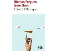 Écrire à l'élastique Iegor Gran (Auteur), Nicolas Fargues (Auteur)