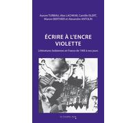 Ecrire à l'encre violette: Littératures lesbiennes en France de 1900 à nos jours
