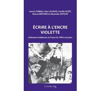 Ecrire à l'encre violette: Littératures lesbiennes en France de 1900 à nos jours