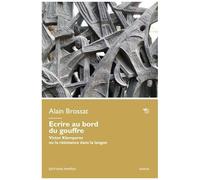 Ecrire Au Bord Du Gouffre - Victor Klemperer Ou La Résistance Dans La Langue