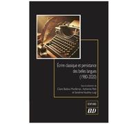 Ecrire Classique Et Persistance Des Belles Langues (1980-2020)