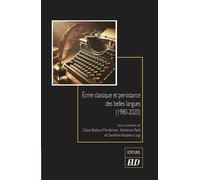 Écrire classique et persistance des belles langues (1980-2020) - Claire Badiou - Monferran - Presses Universitaires De Dijon - broché - Essai