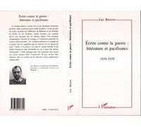 Ecrire contre la guerre: littérature et pacifismes 1916-1938 - Luc Rasson - L'harmattan - broché - Livre