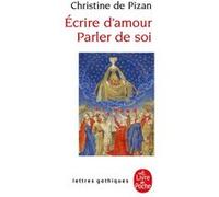 Ecrire d'amour, parler de soi Christine de Pisan (Auteur)