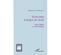 Ecrire Dans La Langue De L'autre - Assia Djebar Et Julia Kristeva