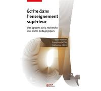 Ecrire Dans L'enseignement Supérieur - Des Apports De La Recherche Aux Outils Pédagogiques
